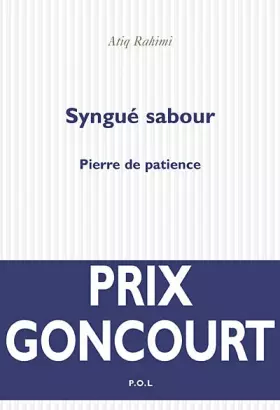 Couverture du produit · Syngué sabour : Pierre de patience - Prix Goncourt 2008