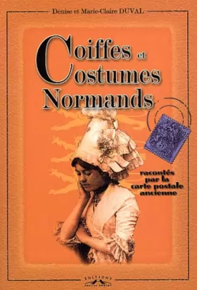 Couverture du produit · Coiffes et costumes normands racontés par la carte postale ancienne