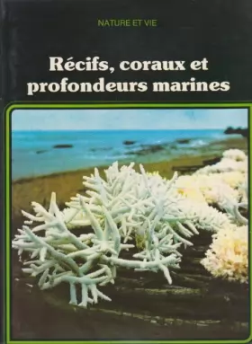 Couverture du produit · Récifs, coraux et profondeurs marines (Nature et vie)
