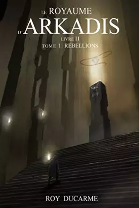 Couverture du produit · Le Royaume d'Arkadis: Livre II, Tome 1 : Rébellions