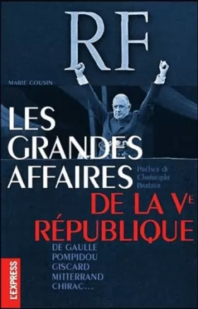 Couverture du produit · Les grandes affaires de la Ve République : De Gaulle, Pompidou, Giscard, Mitterrand, Chirac...
