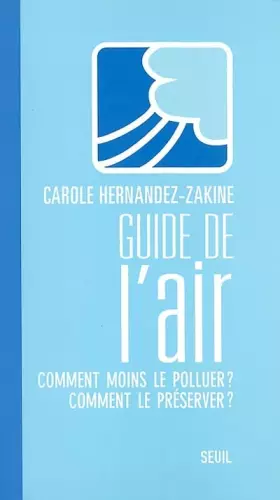 Couverture du produit · Guide de l'air : Comment moins le polluer ? Comment le préserver ?