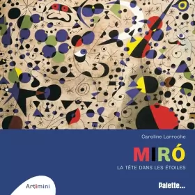 Couverture du produit · Miró: La tête dans les étoiles