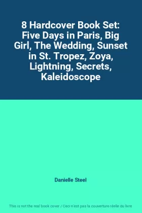 Couverture du produit · 8 Hardcover Book Set: Five Days in Paris, Big Girl, The Wedding, Sunset in St. Tropez, Zoya, Lightning, Secrets, Kaleidoscope