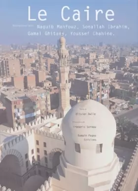 Couverture du produit · Le Caire : Entretiens avec Naguib Mahfouz, Sonallah Ibrahim, Gamal Ghitany, Youssef Chahine