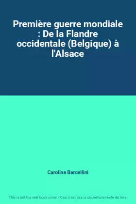 Couverture du produit · Première guerre mondiale : De la Flandre occidentale (Belgique) à l'Alsace