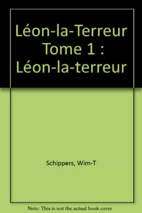 Couverture du produit · Léon-la-Terreur  Tome 1 : Léon-la-terreur