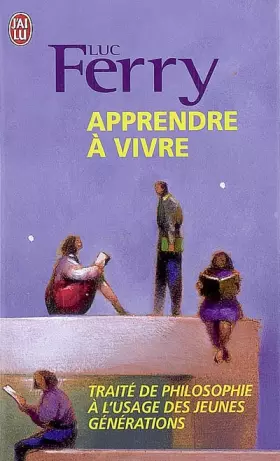 Couverture du produit · Apprendre à vivre : Traité de philosophie à l'usage des jeunes générations