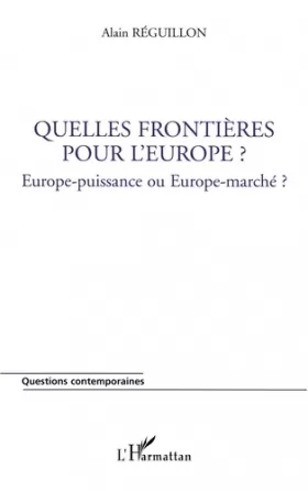Couverture du produit · Quelles frontières pour l'Europe ?: Europe-puissance ou Europe-marché?
