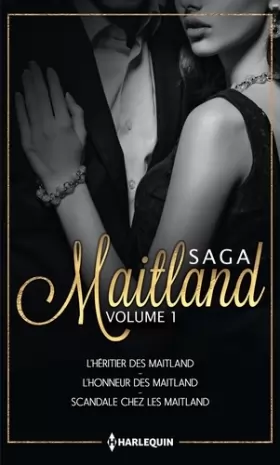 Couverture du produit · Les Maitland - Volume 1: L'héritier des Maitland - L'honneur des Maitland - Scandale chez les Maitland