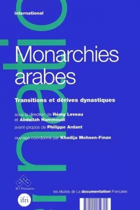 Couverture du produit · Monarchies arabes. : Transitions et dérives dynastiques