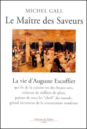 Couverture du produit · Le Maître des Saveurs : La vie d'Auguste Escoffier