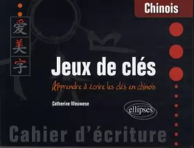 Couverture du produit · Jeux de Clés Cahier d'Écriture Apprendre à Écrire les Clés en Chinois