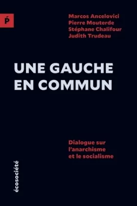 Couverture du produit · Une gauche en commun: Dialogue sur l’anarchisme et le socialisme
