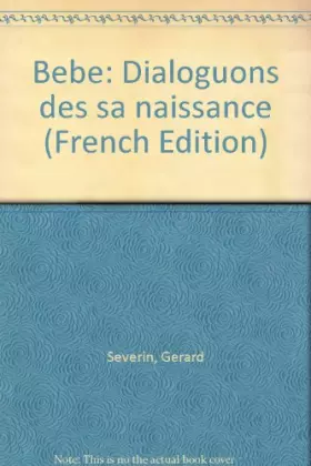 Couverture du produit · Bébé : Dialoguons dès sa naissance