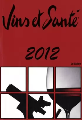 Couverture du produit · Vins et Santé 2012 : Le guide