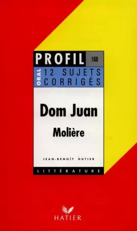 Couverture du produit · Molière : Dom Juan, 12 sujets corrigés, oral de français