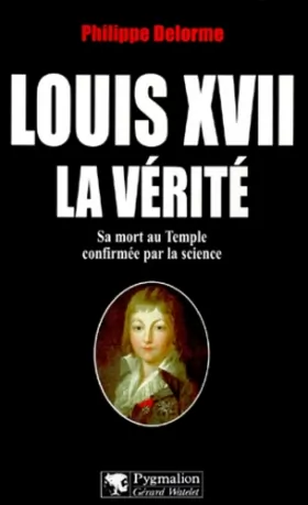 Couverture du produit · Louis XVII : la vérité