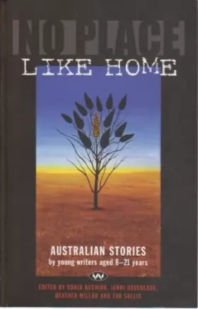 Couverture du produit · No Place Like Home: Australian Stories by Young Writers Aged 8-21 Years