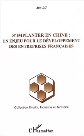 Couverture du produit · S'implanter en Chine : Un enjeu pour le développement des entreprises françaises