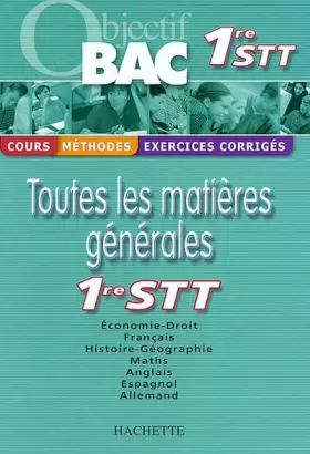 Couverture du produit · Objectif Bac - Toutes les matières : 1ère STT (Cours, méthodes, exercices corrigés)