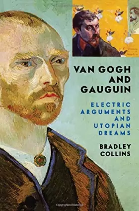 Couverture du produit · Van Gogh And Gauguin: Electric Arguments And Utopian Dreams