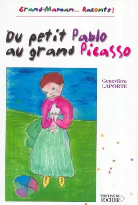 Couverture du produit · Du petit Pablo au grand Picasso : Grand-Maman,,,raconte !