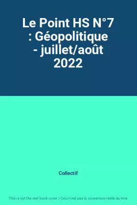 Couverture du produit · Le Point HS N°7 : Géopolitique - juillet/août 2022