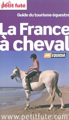 Couverture du produit · LA FRANCE A CHEVAL 2012-2013 PETIT FUTE: GUIDE DU TOURISME EQUESTRE