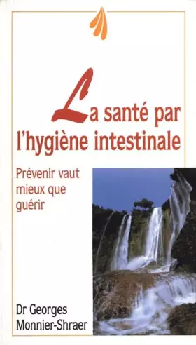 Couverture du produit · LA SANTE PAR L'HYGIENE INTESTINALE. Prévenir vaut mieux que guérir