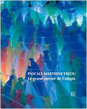 Couverture du produit · Pascale Marthine Tayou. Le grand sorcier de l'utopie. Ediz. illustrata