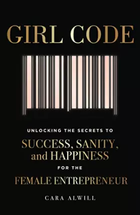Couverture du produit · Girl Code: Unlocking the Secrets to Success, Sanity, and Happiness for the Female Entrepreneur