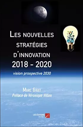 Couverture du produit · Les nouvelles stratégies d'innovation 2018 - 2020: vision prospective 2030