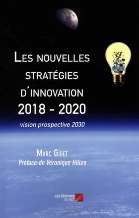 Couverture du produit · Les nouvelles stratégies d'innovation 2018 - 2020: vision prospective 2030