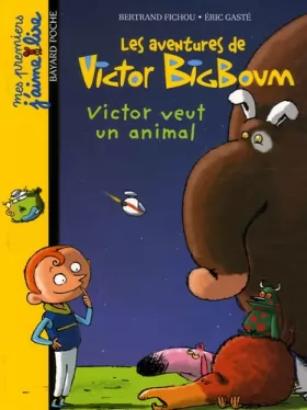 Couverture du produit · Les aventures de Victor BigBoum : Victor veut un animal
