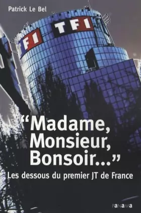 Couverture du produit · Madame, Monsieur, Bonsoir... : Les dessous du premier JT de France