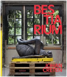 Couverture du produit · Johan Creten : Bestiarium