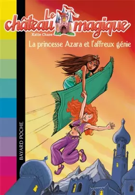 Couverture du produit · Le château magique, Tome 1 : La princesse Azara et l'affreux génie