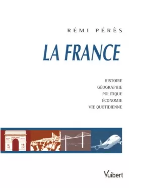 Couverture du produit · La France : Histoire, Géographie, Politique, Economie, Vie quotidienne