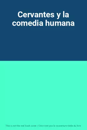 Couverture du produit · Cervantes y la comedia humana
