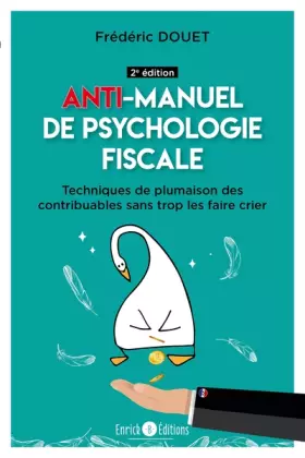 Couverture du produit · Ant-imanuel de psychologie fiscale (2e édition): Techniques de plumaison des contribuables sans trop les faire crier