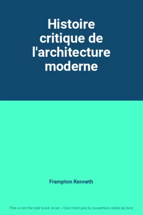 Couverture du produit · Histoire critique de l'architecture moderne