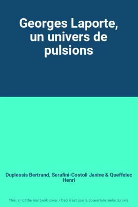 Couverture du produit · Georges Laporte, un univers de pulsions