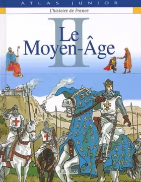 Couverture du produit · Atlas junior - Histoire de France, tome 2 : Le Moyen-Age