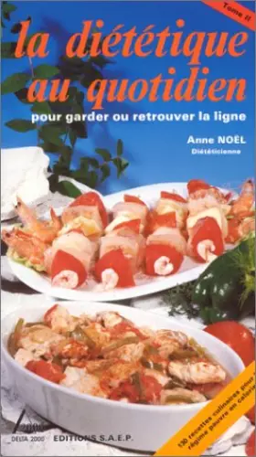 Couverture du produit · LA DIETETIQUE AU QUOTIDIEN POUR GARDER OU RETROUVER LA LIGNE. : Tome 2