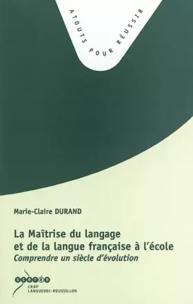 Couverture du produit · La Maîtrise du langage et de la langue française à l'école : Comprendre un siècle d'évolution