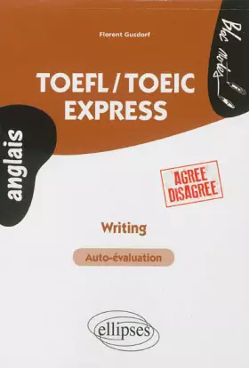 Couverture du produit · TOEFL/TOEIC Express Writing Auto-évaluation Agree Disagree