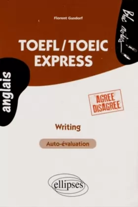 Couverture du produit · TOEFL/TOEIC Express Writing Auto-évaluation Agree Disagree