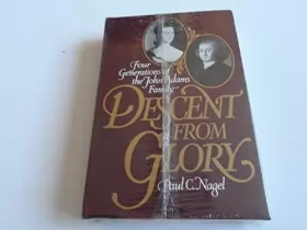 Couverture du produit · Descent from Glory: Four Generations of the John Adams Family