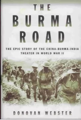 Couverture du produit · The Burma Road: The Epic Story of the China-Burma-India Theater in World War II